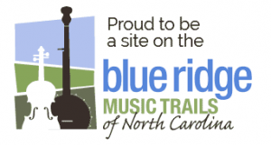 Proud to be a site on the Blue Ridge Music Trails of NC